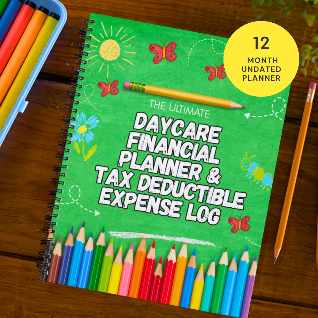 The Ultimate Daycare Financial Planner & Tax Deductible Log